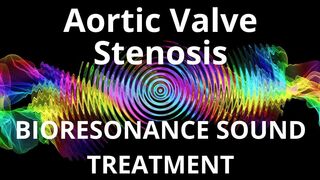 Aortic Valve Stenosis_Sound therapy session_Sounds of nature