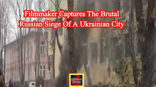 Filmmaker captures the brutal Russian siege of a Ukrainian city