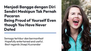 BEING PROUD OF YOURSELF EVEN THOUGH YOU HAVE NEVER DATED