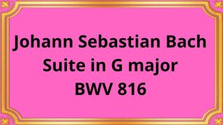 Johann Sebastian Bach Suite in G major BWV 816