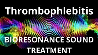 Thrombophlebitis_Session of resonance therapy_BIORESONANCE SOUND THERAPY