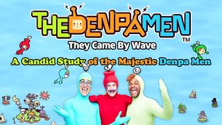 The Real Denpa Men / Waging Battle as a Group