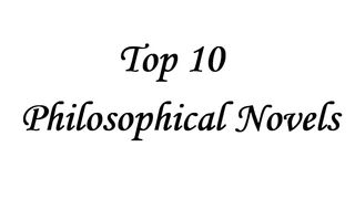 Top 10 Philosophical Novels - fiction books all philosophers must read