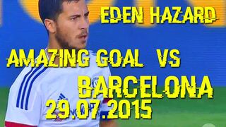 Eden Hazard Amazing Goal - Chelsea vs Barcelona 1-0 - Friendly Match 2015