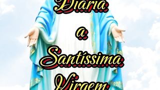 Consagração Diária a Santíssima Virgem Maria. 31