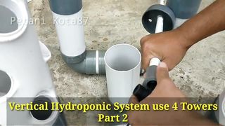 DIY _ How to make Vertical Hydroponic System using 4 Towers (Part 2)
