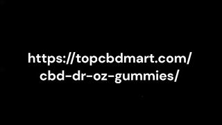 CBD Dr Oz Gummies - Naturally Lead a Life which is Without Pains!