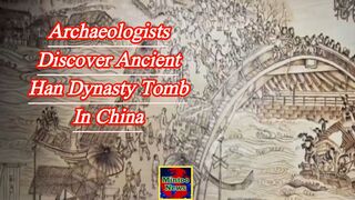Archaeologists discover ancient Han Dynasty tomb in China
