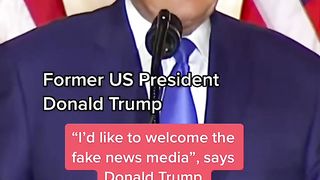 Trump say Id like to welcome the fake news media
