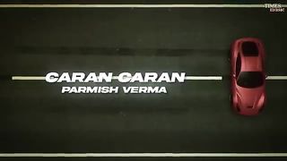 Caran Caran song Parmish Verma