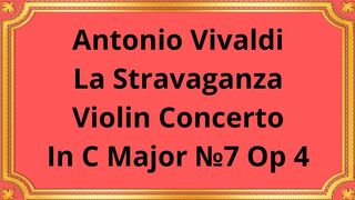 Antonio Vivaldi La Stravaganza Violin Concerto In C Major №7 Op 4