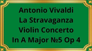 Antonio Vivaldi La Stravaganza Violin Concerto In A Major №5 Op 4