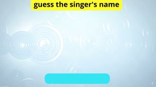 Guess the singer’s name 4
