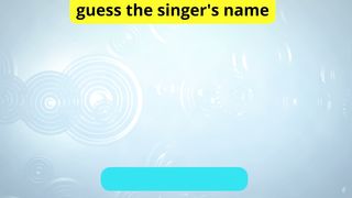Guess the singer’s name 8