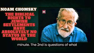 Noam Chomsky | Biblical rights to Jewish settlements have absolutely no status in the world