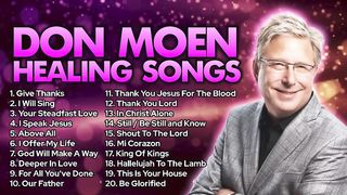 Healing Songs of Don Moen 2023 - Praise And Worship Music Non Stop Gospel Songs of All Time