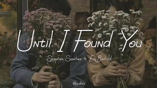Until i found you ????