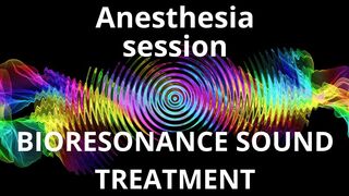Anesthesia session _ Bioresonance Sound Therapy