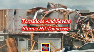 Tornadoes and severe storms hit Tennessee