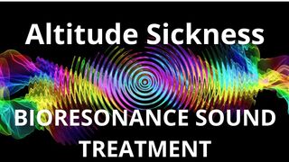 Altitude Sickness_Session of resonance therapy_BIORESONANCE SOUND THERAPY