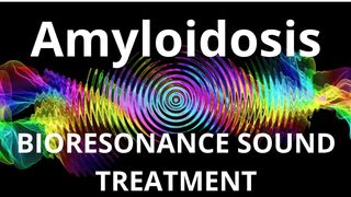 Amyloidosis_Session of resonance therapy_BIORESONANCE SOUND THERAPY