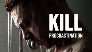 KILL PROCRASTINATION - Motivational Speech