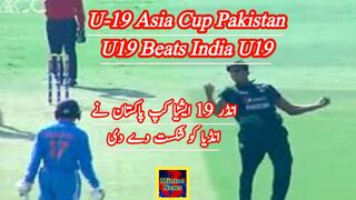 Pakistan U19 beats India U19 in U19 Asia Cup