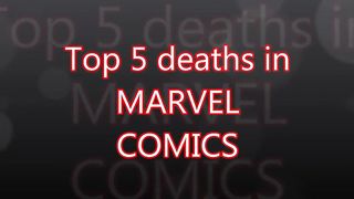 Top 5 deaths in Marvel Comics.