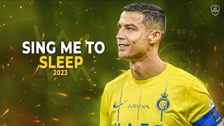 Cristiano Ronaldo 2023 • Sing Me To Sleep • Alan Walker | HD
