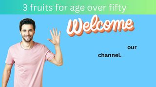 MUST EAT 3 Best Fruit After Age 50 if You Want BETTER Health |beneficial nutrition