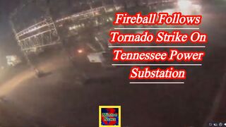 WATCH: Fireball follows tornado strike on Tennessee power substation