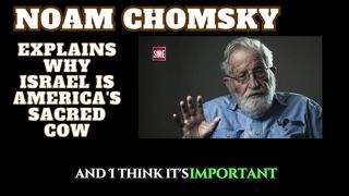 Noam Chomsky | Explains why Israel is America's sacred cow