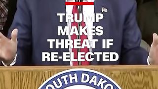 Trump makes threat if re-elected