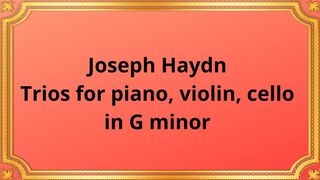 Joseph Haydn Trios for Piano, Violin, Cello in G Minor