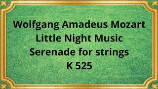 Wolfgang Amadeus Mozart Little Night Music, Serenade for strings K 525