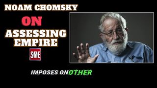 Noam Chomsky | on ASSESSING EMPIRE