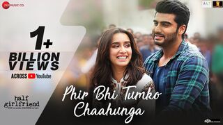 Phir Bhi Tumko Chaahunga - Half Girlfriend - Arjun K,Shraddha K - Arijit Singh, Shashaa T - Mithoon -