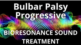 Bulbar Palsy Progressive_Session of resonance therapy_BIORESONANCE SOUND THERAPY