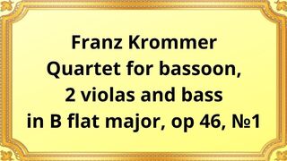 Franz Krommer Quartet for bassoon, 2 violas and bass in B flat major, op 46, №1
