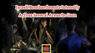 Israeli bombardments intensify across several areas in Gaza