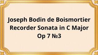 Joseph Bodin de Boismortier Recorder Sonata in C Major, Op 7 №3