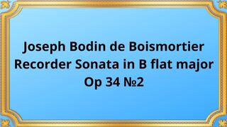 Joseph Bodin de Boismortier Recorder Sonata in B flat major, Op 34 №2