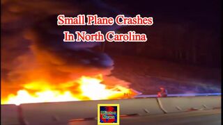 Eyewitness video shows a fierce fire after a small plane crashes in North Carolina