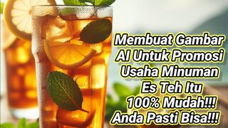 Cara Mudah Membuat Gambar AI Untuk Promosi Usaha Minuman Es Teh