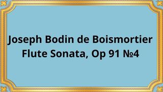 Joseph Bodin de Boismortier Flute Sonata, Op 91 №4