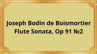 Joseph Bodin de Boismortier Flute Sonata, Op 91 №2