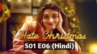 I Hate Christmas 2022 Hindi S01 E06 Like a Nativity Scene
