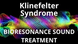 Klinefelter Syndrome _ Sound therapy session _ Sounds of nature