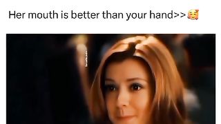 Her mouth is better than her hand