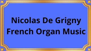 Nicolas De Grigny French Organ Music